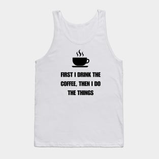 first i drink coffee then i do things light Tank Top